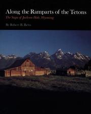 Cover of: Along the ramparts of the Tetons: the saga of Jackson Hole, Wyoming