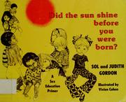 Cover of: Did the sun shine before you were born?: a sex education primer