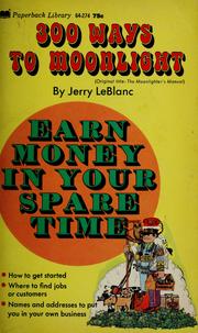 Cover of: 300 ways to moonlight by Jerry Le Blanc