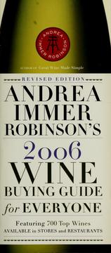 Cover of: Andrea Immer Robinson's 2006 wine buying guide for everyone: featuring more than 700 top wines available in stores and restaurants
