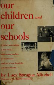 Cover of: Our children and our schools: a picture and analysis of how today's public school teachers are meeting the challenge of new knowledge and new cultural needs.
