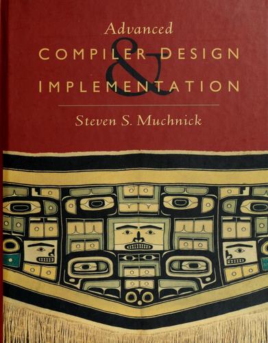 Advanced compiler design and implementation by Steven S. Muchnick