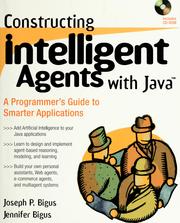 Cover of: Constructing intelligent agents with Java by Joseph P. Bigus