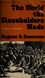 Cover of: The world the slaveholders made by Eugene D. Genovese