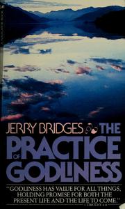 Cover of: The practice of godliness by Jerry Bridges