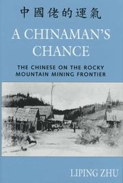 Cover of: A Chinaman's chance: the Chinese on the Rocky Mountain mining frontier