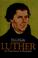 Cover of: Luther, an experiment in biography