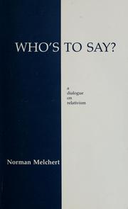 Cover of: Who's to say? by Norman Melchert