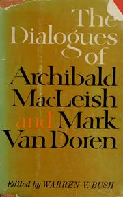 Cover of: The dialogues of Archibald MacLeish and Mark Van Doren.