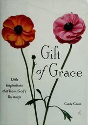 Cover of: Gift of Grace: Little Inspirations that Invite God's Blessings