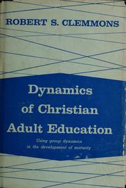 Cover of: Dynamics of Christian adult education. by Robert S. Clemmons