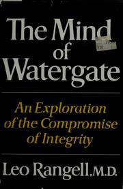 Cover of: The mind of Watergate: an exploration of the compromise of integrity