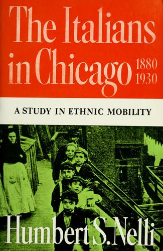 Italians in Chicago, 1880-1930 by Humbert S. Nelli