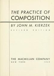 Cover of: The practice of composition by John M. Kierzek