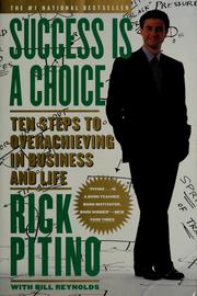 Cover of: Success is a choice: Ten steps to overachieving in business and life
