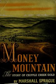 Cover of: Money mountain: the story of Cripple Creek gold.