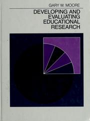 Cover of: Developing and evaluating educational research by Gary W. Moore
