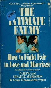 The intimate enemy by George Robert Bach, Peter Wyden