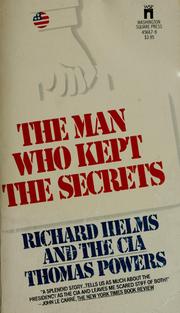 Cover of: The Man Who Kept The Secrets: Richard Helms and the CIA