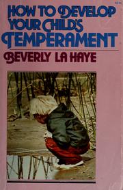 How to develop your child's temperament by Beverly LaHaye