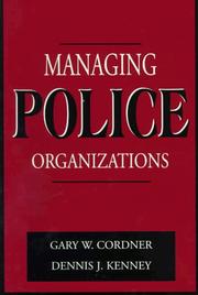 Cover of: Managing police organizations by edited by Gary W. Cordner, Dennis J. Kenney.