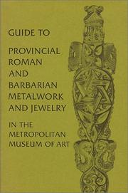 Cover of: Guide to provincial Roman and barbarian metalwork and jewelry in the Metropolitan Museum of Art