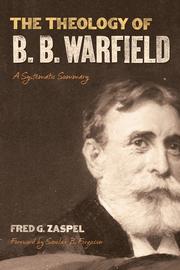 Cover of: The theology of B.B. Warfield by Fred G. Zaspel