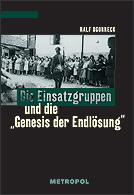 Die Einsatzgruppen und die "Genesis der Endlösung" by Ralf Ogorreck