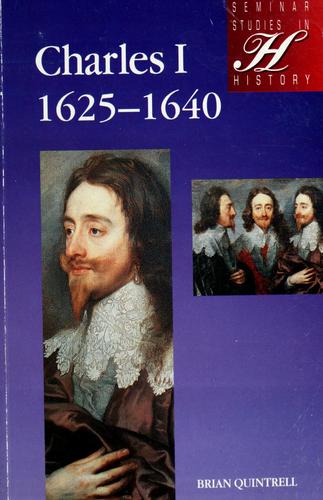 Charles I, 1625-1640 by Brian Quintrell