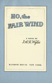 Cover of: Ho, the fair wind by I. A. R. Wylie