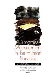 Cover of: Outcomes measurement in the human services: cross-cutting issues and methods