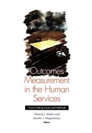 Cover of: Outcomes measurement in the human services by Edward J. Mullen, Jennifer L. Magnabosco, editors.