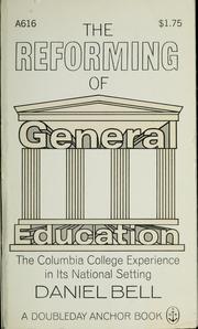 Cover of: The reforming of general education: the Columbia College experience in its national setting.