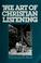 Cover of: The art of Christian listening