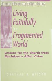 Cover of: Living Faithfully in a Fragmented World by Jonathan R. Wilson