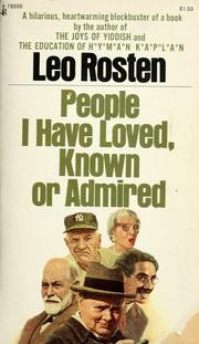 People I have loved, known, or admired by Leo Calvin Rosten