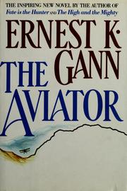 Cover of: The aviator by Ernest K. Gann