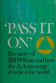 Cover of: "Pass it on": the story of Bill Wilson and how the A.A. message reached the world.