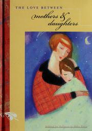 Cover of: The love between mothers and daughters