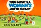 Cover of: Who says it's a woman's job to clean?