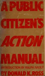 Cover of: A public citizen's action manual by Donald K. Ross, Donald K. Ross