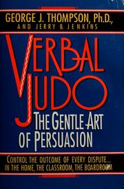 Cover of: Verbal judo: the gentle art of persuasion