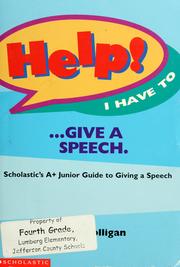 Cover of: Help! I have to-- give a speech: Scholastic's A+ junior guide to giving a speech