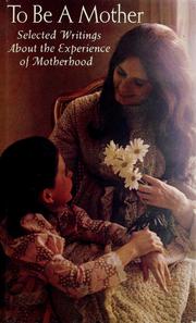 Cover of: To be a mother: selected writings about the experience of motherhood.