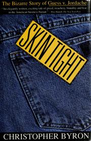 Cover of: Skin tight: the bizarre story of Guess v. Jordache--glamour, greed, and dirty tricks in the fashion industry