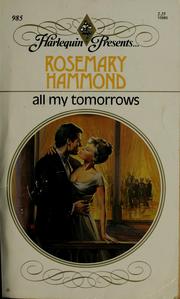 Cover of: All My Tomorrows (Harlequin Presents, 985) by Rosemary Hammond