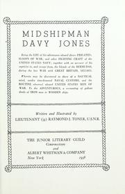 Cover of: Midshipman Davy Jones: being the log of his adventures aboard divers frigates; sloops of war; and other fighting craft of the United States Navy; together with an account of his captivity in, and escape from, the islands of the Bermudas, during the late war with Great Britain, 1812-1815. Wherein may be discovered to those of a nautical mind, sundry time-honored naval customs, and the routine observed aboard United States men of war. To the adventurous, a recounting of gallant deeds of iron men in wooden ships.
