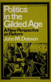 Politics in the gilded age by John M. Dobson