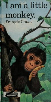 Cover of: I am a little monkey by François Crozat