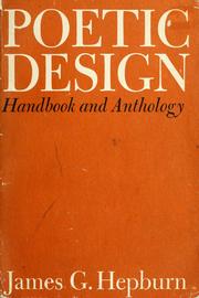 Cover of: Poetic design; handbook and anthology by James G. Hepburn